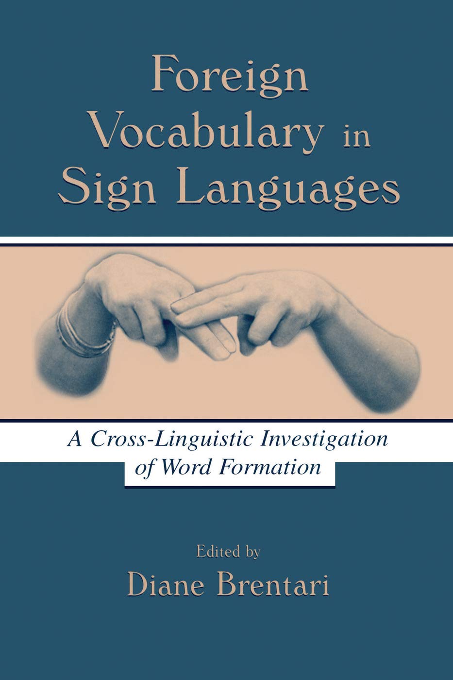 unbekannt Foreign Vocabulary In Sign Languages, A Cross-Linguistic Investigation Of Word Formation