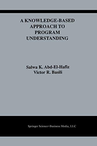 A Knowledge-Based Approach to Program Understanding (The Springer International Series in Engineering and Computer Science, 325, Band 325)