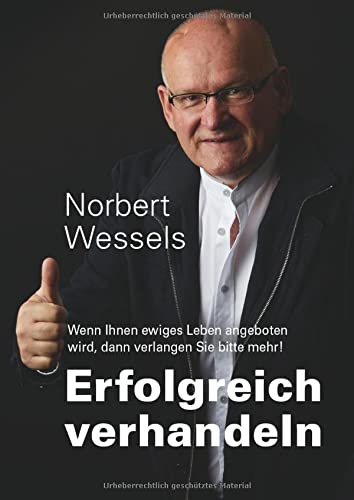 Erfolgreiches Verhandeln: Wenn Ihnen ewiges Leben angeboten wird, dann verlangen Sie bitte mehr!