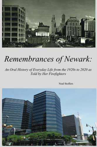 Remembrances of Newark: An Oral History of Everyday Life from the 1920’s to 2020 as Told by Her Firefighters