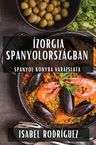 Ízorgia Spanyolországban: Spanyol Konyha Varázslata