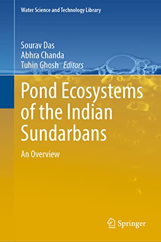 Pond Ecosystems of the Indian Sundarbans: An Overview (Water Science and Technology Library, 112, Band 112)