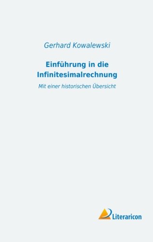 Einführung in die Infinitesimalrechnung mit einer historischen Übersicht: Mit einer historischen Übersicht