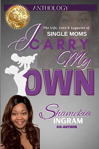 I Carry My Own: The Life, Love & Legacies of Single Moms