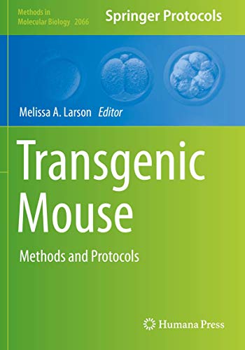 Transgenic Mouse: Methods and Protocols (Methods in Molecular Biology, 2066, Band 2066)