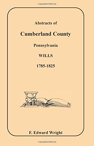Abstracts of Cumberland County, Pennsylvania Wills, 1785-1825