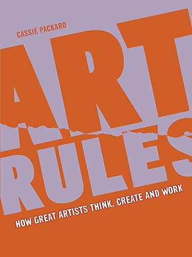 Cassie Packard Art Rules, How Great Artists Think, Create And Work