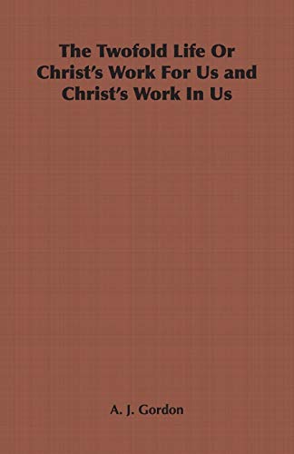 The Twofold Life or Christ's Work for Us and Christ's Work in Us