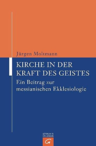 Kirche in der Kraft des Geistes: Ein Beitrag zur messianischen Ekklesiologie