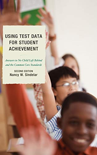 Using Test Data for Student Achievement: Answers to No Child Left Behind, Second Edition