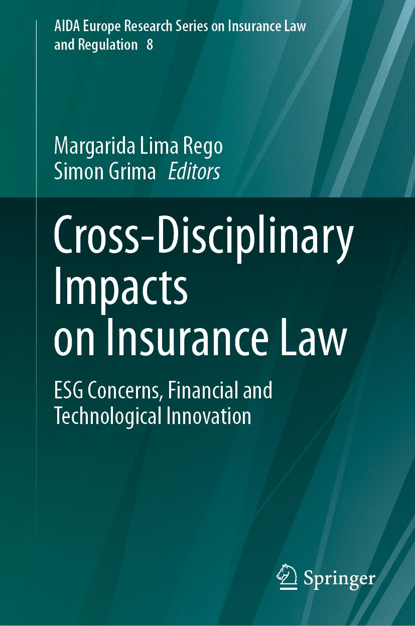 Cross-Disciplinary Impacts on Insurance Law: ESG Concerns, Financial and Technological Innovation (AIDA Europe Research Series on Insurance Law and Regulation, 8, Band 8)