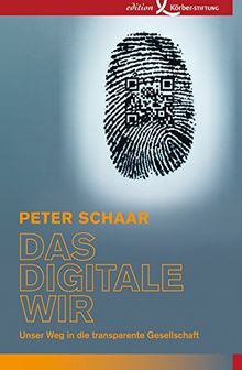 Das digitale Wir: Unser Weg in die transparente Gesellschaft