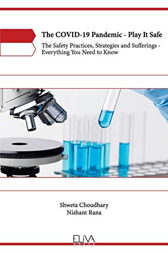 The COVID-19 Pandemic - Play It Safe: The Safety practices, Strategies and Sufferings - Everything you need to know