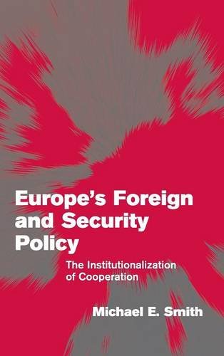 Europe's Foreign and Security Policy: The Institutionalization of Cooperation: The Institutionalism of Governance (Themes in European Governance)
