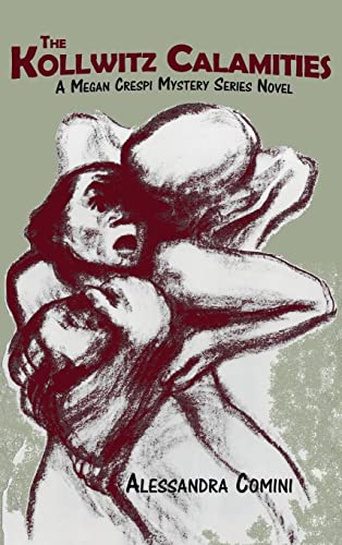 The Kollwitz Calamities: A Megan Crespi Mystery Series Novel