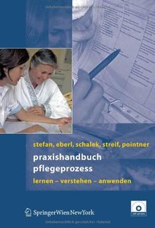 Praxishandbuch Pflegeprozess: Lernen - Verstehen - Anwenden