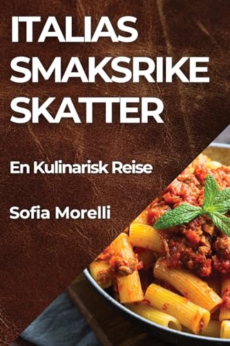 Italias Smaksrike Skatter: En Kulinarisk Reise