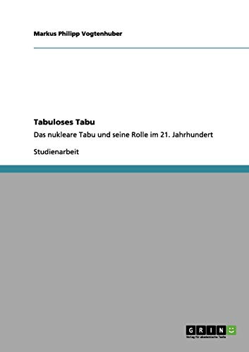Tabuloses Tabu: Das nukleare Tabu und seine Rolle im 21. Jahrhundert
