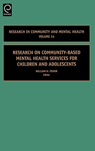 Research on Community-Based Mental Health Services for Children and Adolescents: 14 (Research in Community and Mental Health) (RESEARCH IN COMMUNITY AND MENTAL HEALTH, 14, Band 14)