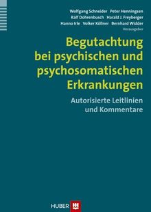 Begutachtung bei psychischen und psychosomatischen Erkrankungen: Autorisierte Leitlinien und Kommentare