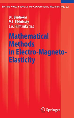 Mathematical Methods in Electro-Magneto-Elasticity (Lecture Notes in Applied and Computational Mechanics, 32, Band 32)