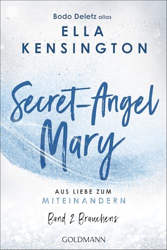 Deletz (alias Ella Kensington), Bodo: Secret-Angel Mary - Aus Liebe zum Miteinandern