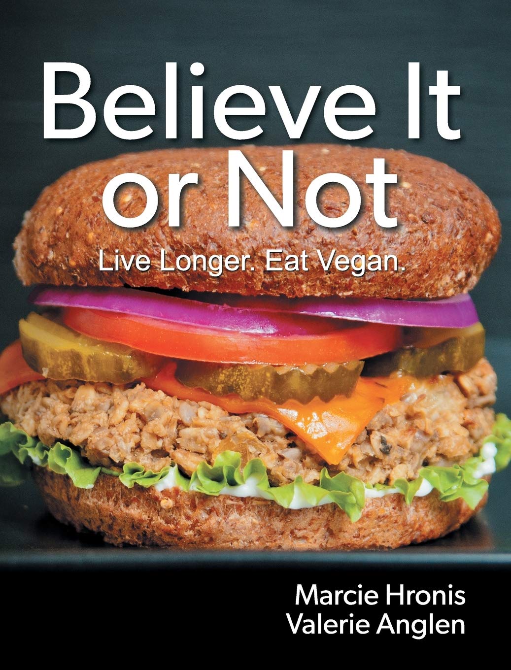 Believe It or Not: Live Longer. Eat Vegan.