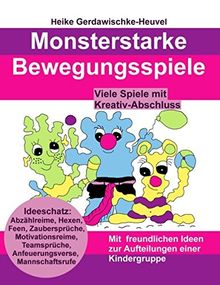 Monsterstarke Bewegungsspiele: Ideenschatz: Abzählreime, Hexen, Feen, Zaubersprüche, Motivationsreime, Teamsprüche, Anfeuerungsverse, Mannschaftsrufe. ... Ideen zur Aufteilung einer Kindergruppe