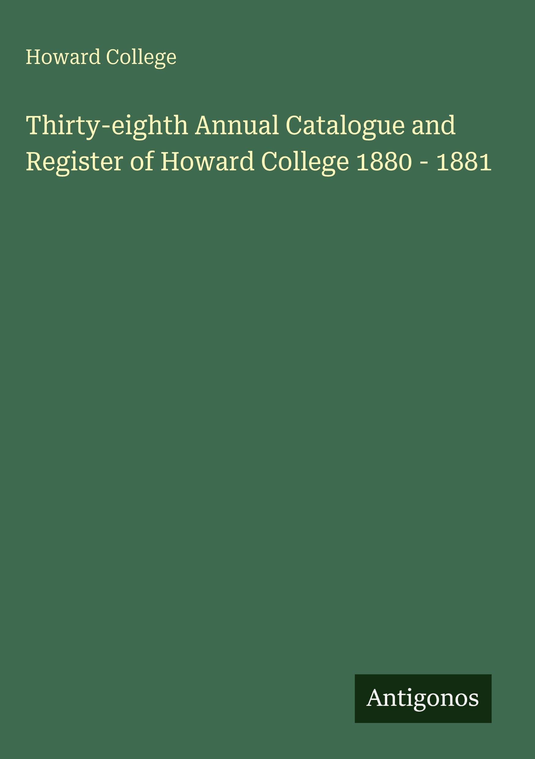 Thirty-eighth Annual Catalogue and Register of Howard College 1880 - 1881
