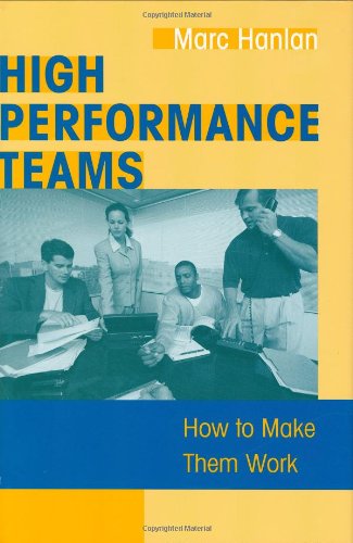 High Performance Teams: How to Make Them Work