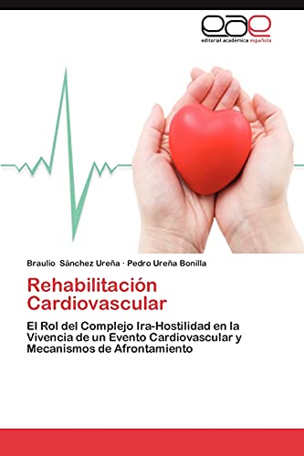 Rehabilitación Cardiovascular: El Rol del Complejo Ira-Hostilidad en la Vivencia de un Evento Cardiovascular y Mecanismos de Afrontamiento