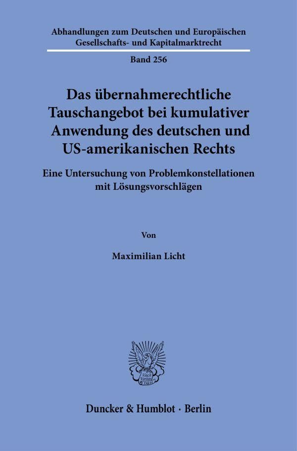 Das übernahmerechtliche Tauschangebot bei kumulativer Anwendung des deutschen und US-amerikanischen Rechts: Eine Untersuchung von ... Gesellschafts- und Kapitalmarktrecht)