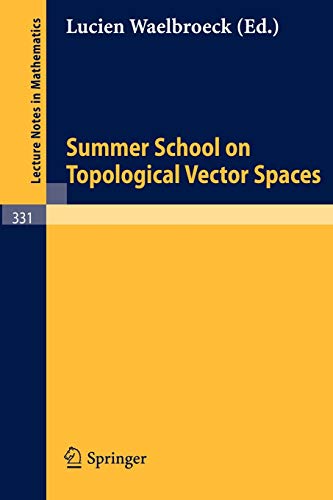 Summer School on Topological Vector Spaces (Lecture Notes in Mathematics, 331, Band 331)