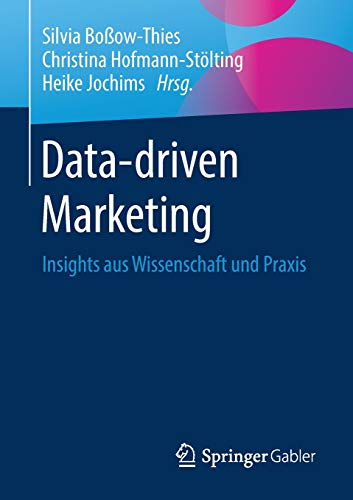 Data-driven Marketing: Insights aus Wissenschaft und Praxis
