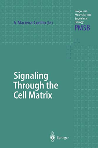 Signaling Through the Cell Matrix (Progress in Molecular and Subcellular Biology, 25, Band 25)
