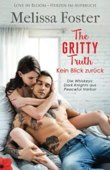 The Gritty Truth - The Gritty Truth – Kein Blick zurück (Die Whiskeys: Dark Knights aus Peaceful Harbor, Band 7)