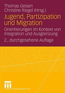 Jugend, Partizipation Und Migration: Orientierungen im Kontext von Integration und Ausgrenzung (German and English Edition)