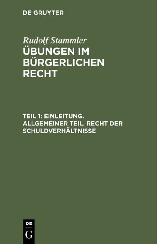 Einleitung. Allgemeiner Teil. Recht der Schuldverhältnisse (Rudolf Stammler: Übungen im Bürgerlichen Recht)