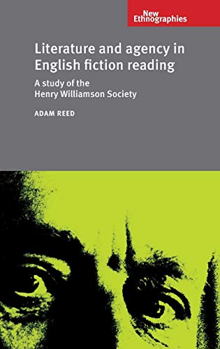 Literature and agency in English fiction reading: A study of the Henry Williamson Society (New Ethnographies)