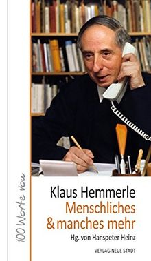 Menschliches & manches mehr: 100 Worte von Klaus Hemmerle (Hundert Worte)