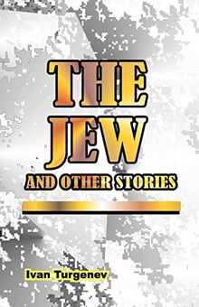 The Jew: And Other Stories (Novels of Ivan Turgenev)