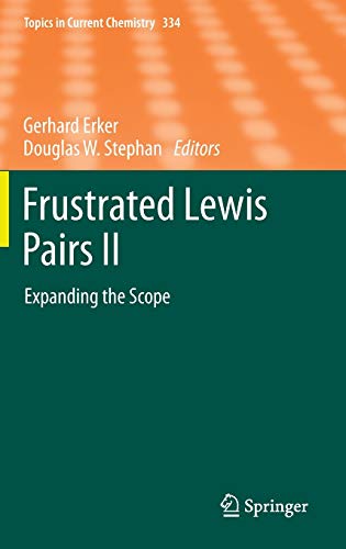 Frustrated Lewis Pairs II: Expanding the Scope (Topics in Current Chemistry, 334, Band 334)