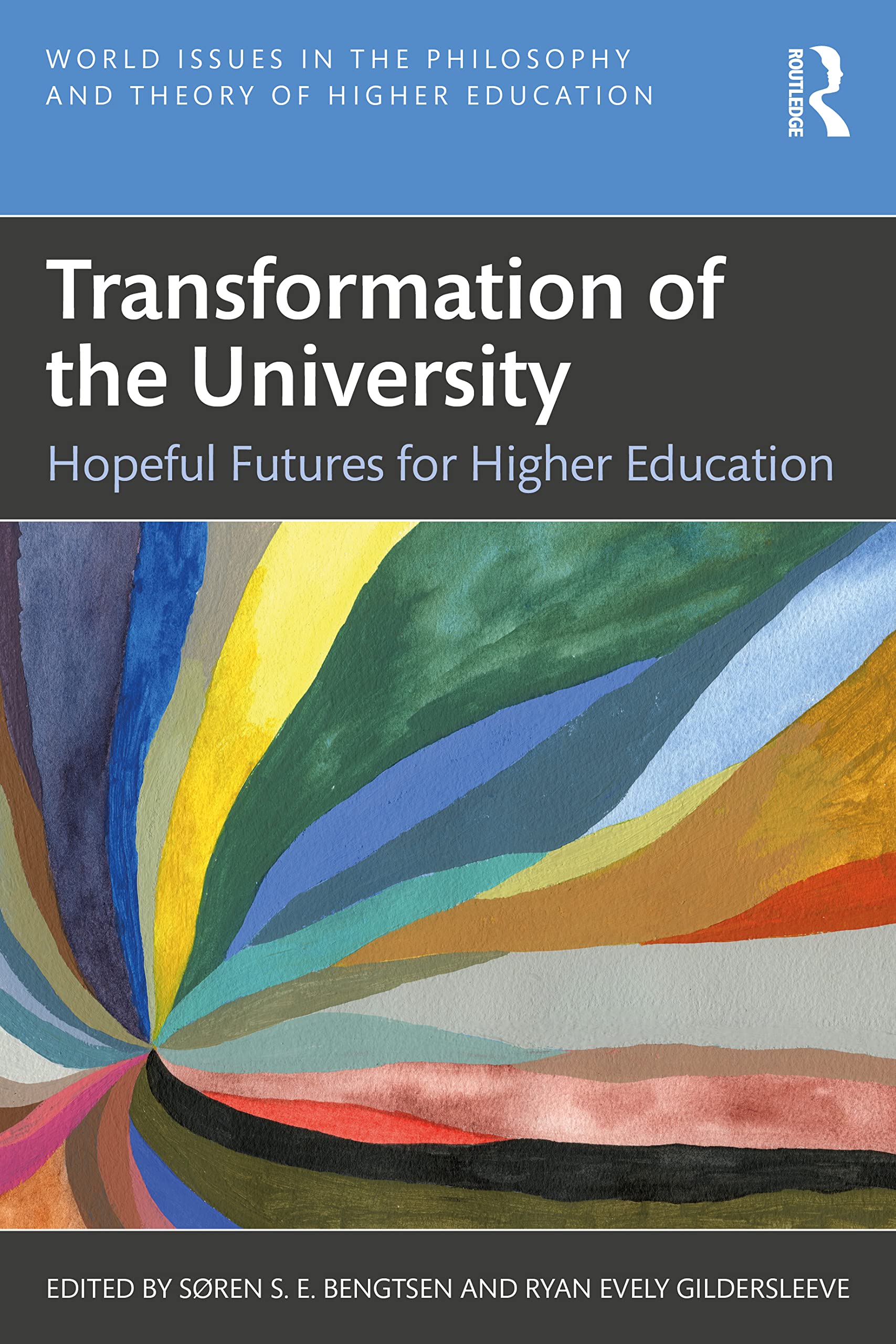Transformation of the University: Hopeful Futures for Higher Education (World Issues in the Philosophy and Theory of Higher Education)