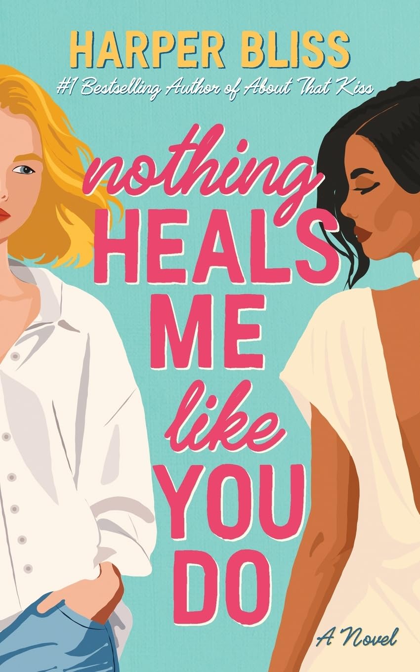 Harper Bliss Nothing Heals Me Like You Do
