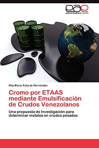 Cromo por ETAAS mediante Emulsificación de Crudos Venezolanos: Una propuesta de Investigación para determinar metales en crudos pesados