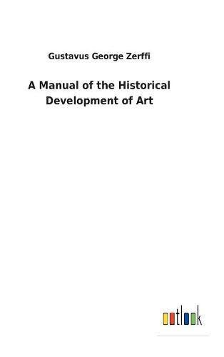 A Manual of the Historical Development of Art