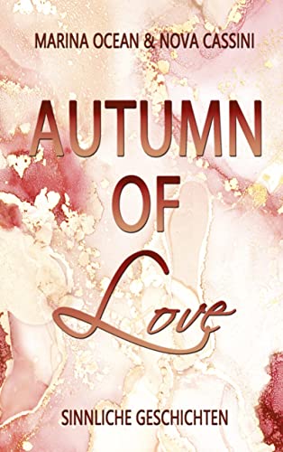Autumn of Love: Sinnliche Geschichten