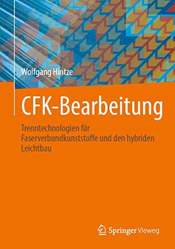 CFK-Bearbeitung: Trenntechnologien für Faserverbundkunststoffe und den hybriden Leichtbau