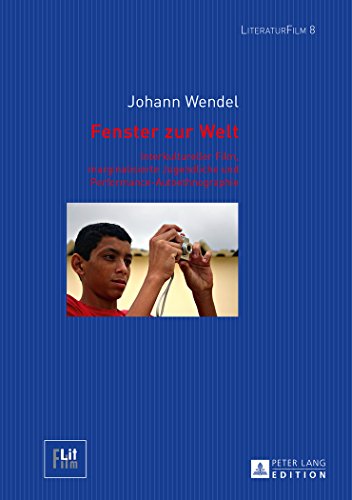 Fenster zur Welt: Interkultureller Film, marginalisierte Jugendliche und Performance-Autoethnographie (LiteraturFilm)