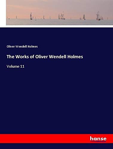 The Works of Oliver Wendell Holmes: Volume 11